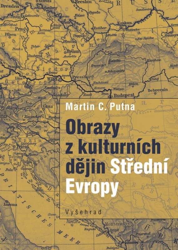 Obrazy z kulturních dějin Střední Evropy / Martin C. Putna