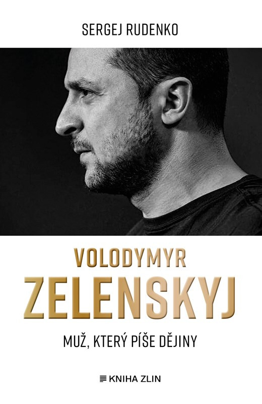 Volodymyr Zelenskyj: Muž, který píše dějiny / Sergej Rudenko