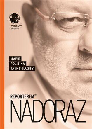 Reportérem Nadoraz / Jaroslav Kmenta